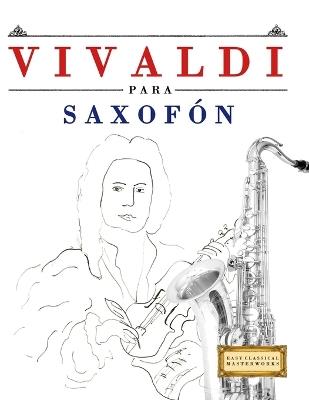 Vivaldi para Saxofón: 10 Piezas Fáciles para Saxofón Libro para Principiantes - E C Masterworks - cover