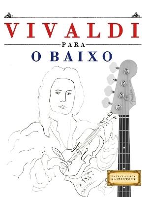 Vivaldi para o Baixo: 10 peças fáciles para o Baixo livro para principiantes - E C Masterworks - cover