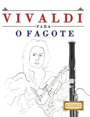 Vivaldi para o Fagote: 10 peças fáciles para o Fagote livro para principiantes - E C Masterworks - cover