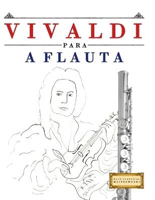 Vivaldi para a Flauta: 10 peças fáciles para a Flauta livro para principiantes - E C Masterworks - cover