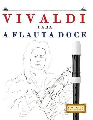 Vivaldi para a Flauta Doce: 10 peças fáciles para a Flauta Doce livro para principiantes - E C Masterworks - cover