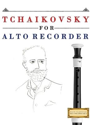Tchaikovsky for Alto Recorder: 10 Easy Themes for Alto Recorder Beginner Book - E C Masterworks - cover