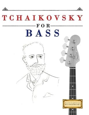 Tchaikovsky for Bass: 10 Easy Themes for Bass Guitar Beginner Book - E C Masterworks - cover