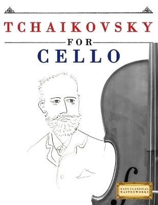 Tchaikovsky for Cello: 10 Easy Themes for Cello Beginner Book - E C Masterworks - cover