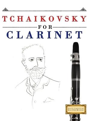 Tchaikovsky for Clarinet: 10 Easy Themes for Clarinet Beginner Book - E C Masterworks - cover