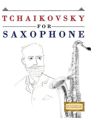 Tchaikovsky for Saxophone: 10 Easy Themes for Saxophone Beginner Book - E C Masterworks - cover