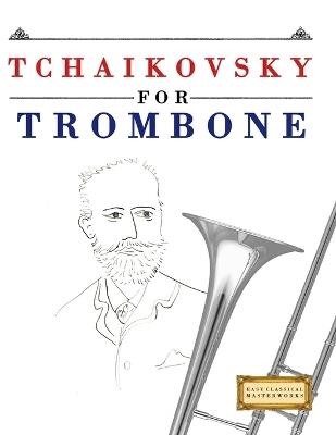 Tchaikovsky for Trombone: 10 Easy Themes for Trombone Beginner Book - E C Masterworks - cover