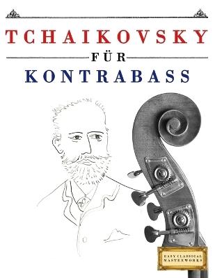 Tchaikovsky für Kontrabass: 10 Leichte Stücke für Kontrabass Anfänger Buch - E C Masterworks - cover