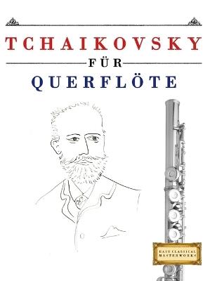 Tchaikovsky für Querflöte: 10 Leichte Stücke für Querflöte Anfänger Buch - E C Masterworks - cover