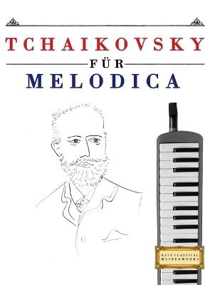 Tchaikovsky für Melodica: 10 Leichte Stücke für Melodica Anfänger Buch - E C Masterworks - cover