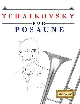 Tchaikovsky für Posaune: 10 Leichte Stücke für Posaune Anfänger Buch - E C Masterworks - cover