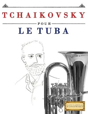 Tchaikovsky pour le Tuba: 10 pièces faciles pour le Tuba débutant livre - E C Masterworks - cover