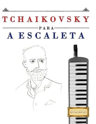 Tchaikovsky para a Escaleta: 10 peças fáciles para a Escaleta livro para principiantes - E C Masterworks - cover