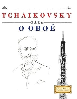 Tchaikovsky para o Oboé: 10 peças fáciles para o Oboé livro para principiantes - E C Masterworks - cover