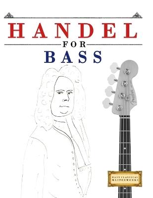 Handel for Bass: 10 Easy Themes for Bass Guitar Beginner Book - E C Masterworks - cover