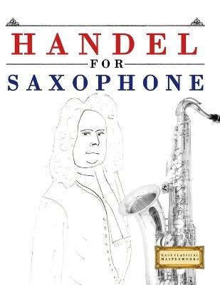 Handel for Saxophone: 10 Easy Themes for Saxophone Beginner Book - E C Masterworks - cover