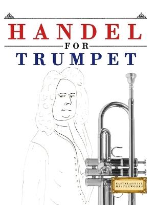 Handel for Trumpet: 10 Easy Themes for Trumpet Beginner Book - E C Masterworks - cover