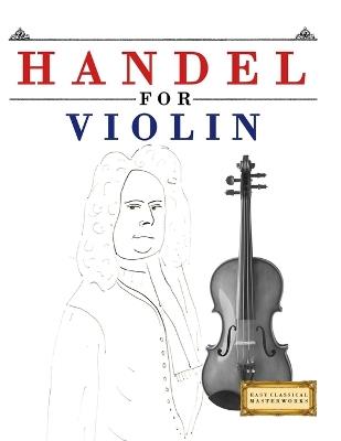 Handel for Violin: 10 Easy Themes for Violin Beginner Book - E C Masterworks - cover