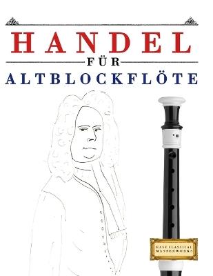 Handel für Altblockflöte: 10 Leichte Stücke für AltBlockflöte Anfänger Buch - E C Masterworks - cover