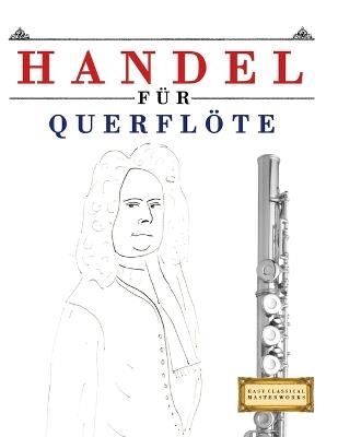 Handel für Querflöte: 10 Leichte Stücke für Querflöte Anfänger Buch - E C Masterworks - cover