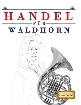 Handel für Waldhorn: 10 Leichte Stücke für Waldhorn Anfänger Buch - E C Masterworks - cover