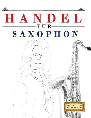Handel für Saxophon: 10 Leichte Stücke für Saxophon Anfänger Buch - E C Masterworks - cover