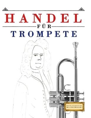 Handel für Trompete: 10 Leichte Stücke für Trompete Anfänger Buch - E C Masterworks - cover
