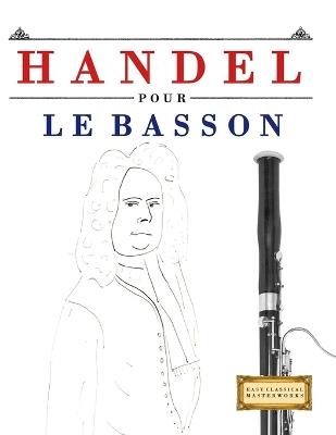Handel pour le Basson: 10 pièces faciles pour le Basson débutant livre - E C Masterworks - cover