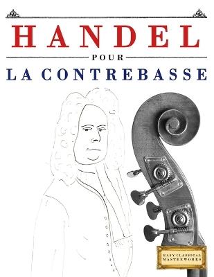 Handel pour la Contrebasse: 10 pièces faciles pour la Contrebasse débutant livre - E C Masterworks - cover