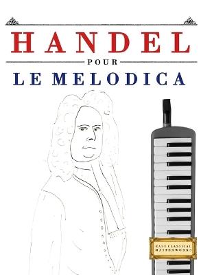 Handel pour le Melodica: 10 pièces faciles pour le Melodica débutant livre - E C Masterworks - cover