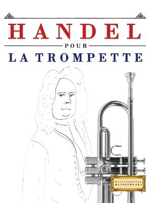 Handel pour la Trompette: 10 pièces faciles pour la Trompette débutant livre - E C Masterworks - cover