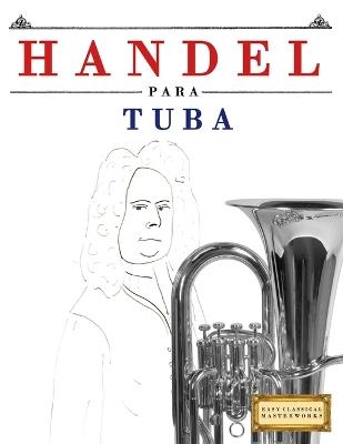 Handel para Tuba: 10 Piezas Fáciles para Tuba Libro para Principiantes - E C Masterworks - cover
