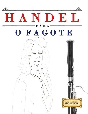 Handel para o Fagote: 10 peças fáciles para o Fagote livro para principiantes - E C Masterworks - cover