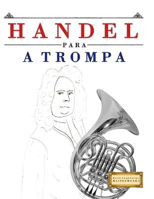 Handel para a Trompa: 10 peças fáciles para a Trompa livro para principiantes - E C Masterworks - cover