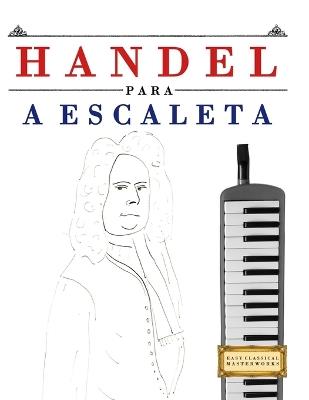 Handel para a Escaleta: 10 peças fáciles para a Escaleta livro para principiantes - E C Masterworks - cover