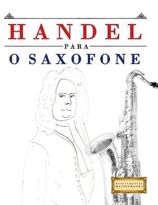 Handel para o Saxofone: 10 peças fáciles para o Saxofone livro para principiantes - E C Masterworks - cover