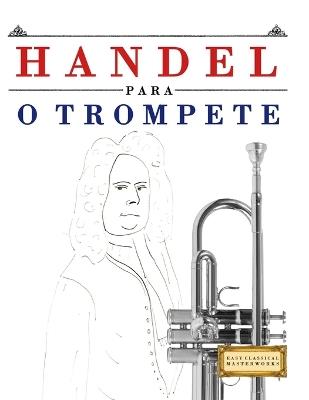 Handel para o Trompete: 10 peças fáciles para o Trompete livro para principiantes - E C Masterworks - cover