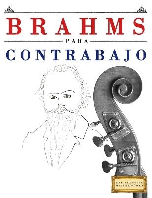 Brahms para Contrabajo: 10 Piezas Fáciles para Contrabajo Libro para Principiantes - E C Masterworks - cover