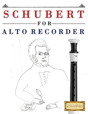 Schubert for Alto Recorder: 10 Easy Themes for Alto Recorder Beginner Book - E C Masterworks - cover