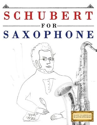 Schubert for Saxophone: 10 Easy Themes for Saxophone Beginner Book - E C Masterworks - cover
