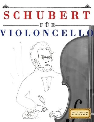 Schubert für Violoncello: 10 Leichte Stücke für Violoncello Anfänger Buch - E C Masterworks - cover