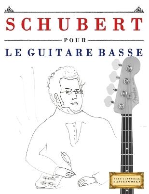 Schubert pour le Guitare Basse: 10 pièces faciles pour le Guitare Basse débutant livre - E C Masterworks - cover