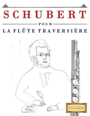 Schubert pour la Flûte Traversière: 10 pièces faciles pour la Flûte Traversière débutant livre - E C Masterworks - cover