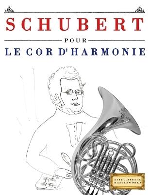 Schubert pour le Cor d'harmonie: 10 pièces faciles pour le Cor d'harmonie débutant livre - E C Masterworks - cover