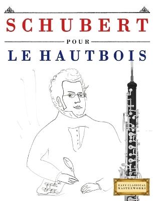 Schubert pour le Hautbois: 10 pièces faciles pour le Hautbois débutant livre - E C Masterworks - cover