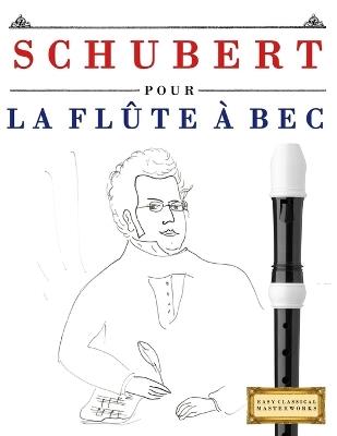 Schubert pour la Flûte à bec: 10 pièces faciles pour la Flûte à bec débutant livre - E C Masterworks - cover