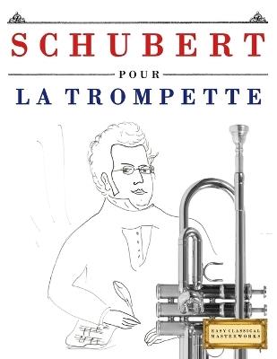 Schubert pour la Trompette: 10 pièces faciles pour la Trompette débutant livre - E C Masterworks - cover