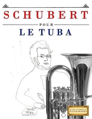 Schubert pour le Tuba: 10 pièces faciles pour le Tuba débutant livre - E C Masterworks - cover