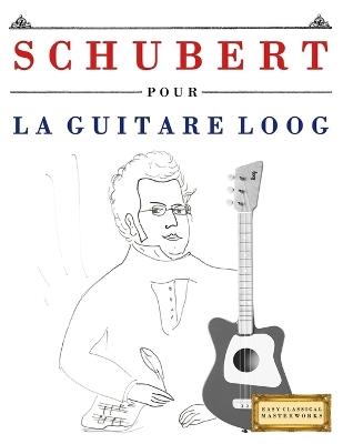 Schubert pour la Guitare Loog: 10 pièces faciles pour la Guitare Loog débutant livre - E C Masterworks - cover