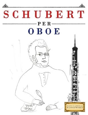 Schubert per Oboe: 10 Pezzi Facili per Oboe Libro per Principianti - E C Masterworks - cover